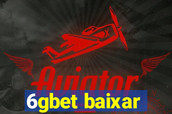 6gbet baixar